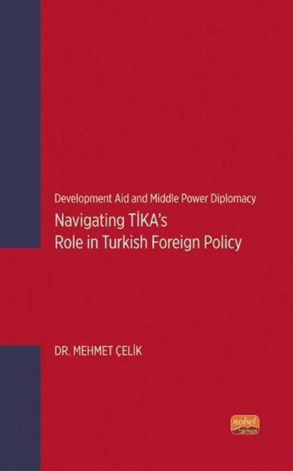 Navigating TİKA's Role in Turkish Foreign Policy - Development Aid and Middle Power Diplomacy - Nobel Bilimsel Eserler - Image 1