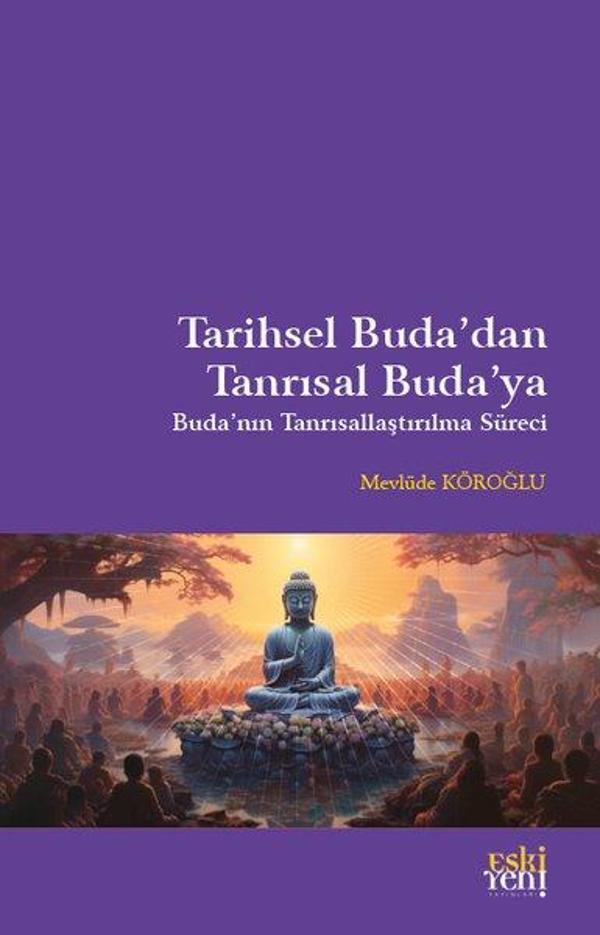 Tarihsel Buda'dan Tanrısal Buda'ya - Buda'nın Tanrısallaştırma Süreci - Eskiyeni Yayınları - Image 1