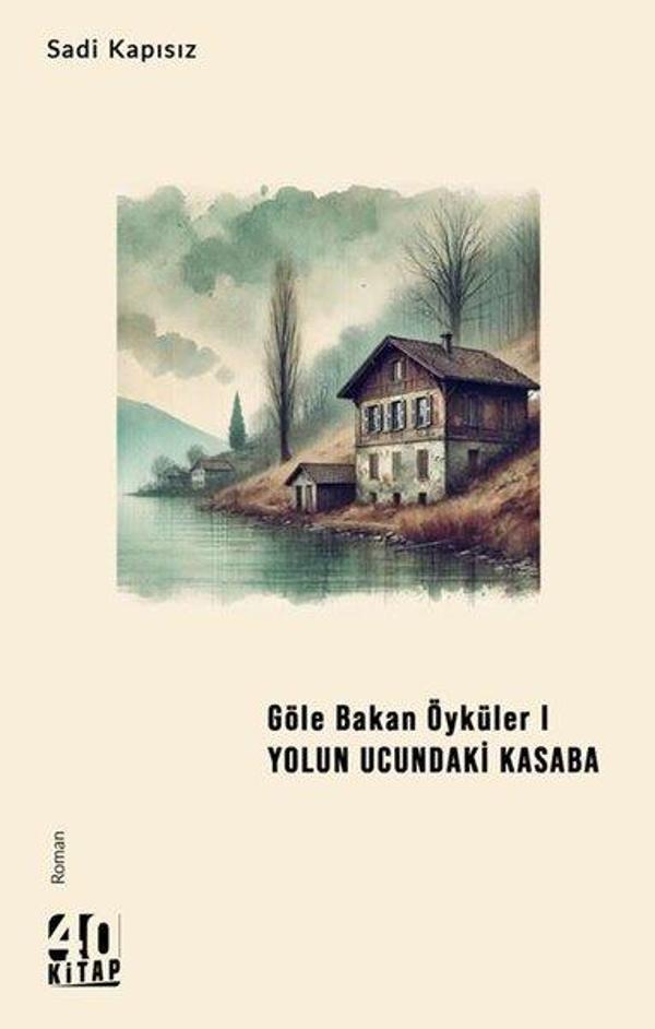Göle Bakan Öyküler 1 - Yolun Ucundaki Kasaba - 40 Kitap - Image 1