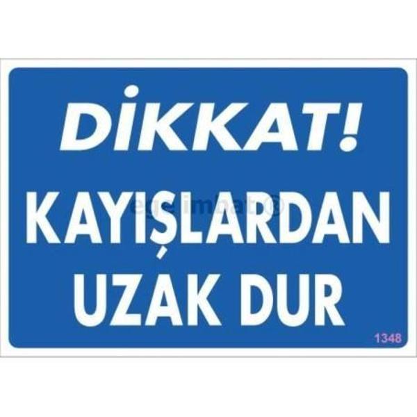 Dikkat Kayışlardan Uzak Dur Uyarı Levhası 25x35 KOD:1348 - Image 1
