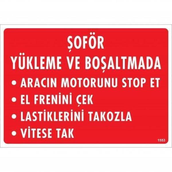 Şoför Yükleme Ve Boşaltmada Uyarı Levhası 25x35 KOD:1553 - Image 1