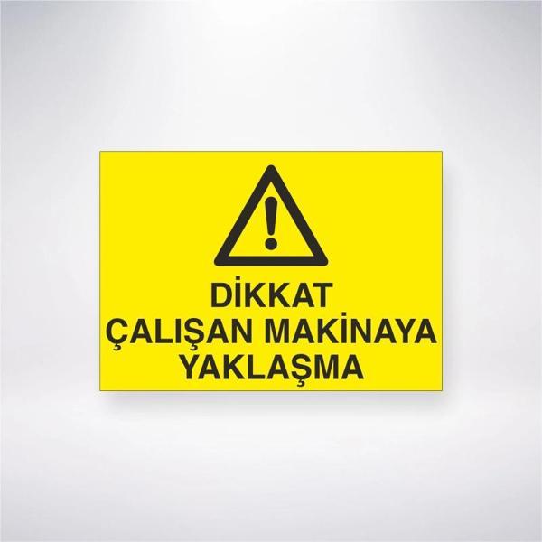 Dikkat Çalışan Makinaya Yaklaşma Sticker 20X28 Cm - Image 1