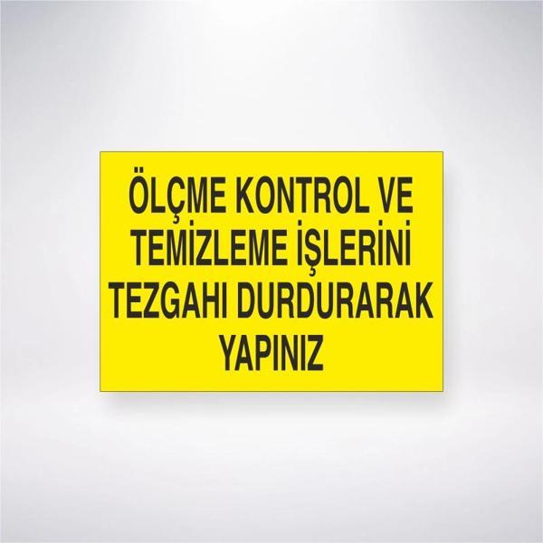Ölçme Kontrol ve Temizleme İşlerini Tezgahı Durdurarak Yapınız Sticker 20X28 Cm - Image 1
