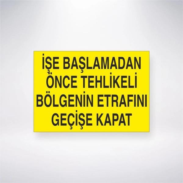 İşe Başlamadan Önce Tehlikeli Bölgenin Etrafını Geçişe Kapat Sticker 20X28 Cm - Image 1