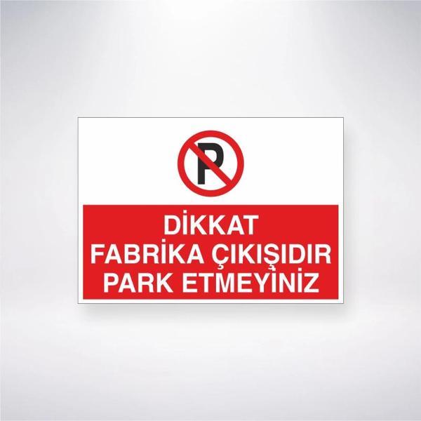 Dikkat Fabrika Çıkışıdır Park Etmeyiniz Sticker 20X28 Cm - Image 1