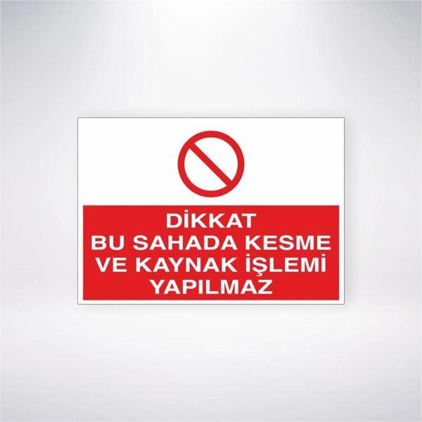 Dikkat Bu Sahada Kesme ve Kaynak İşlemi Yapılmaz Sticker 20X28 Cm - Image 1