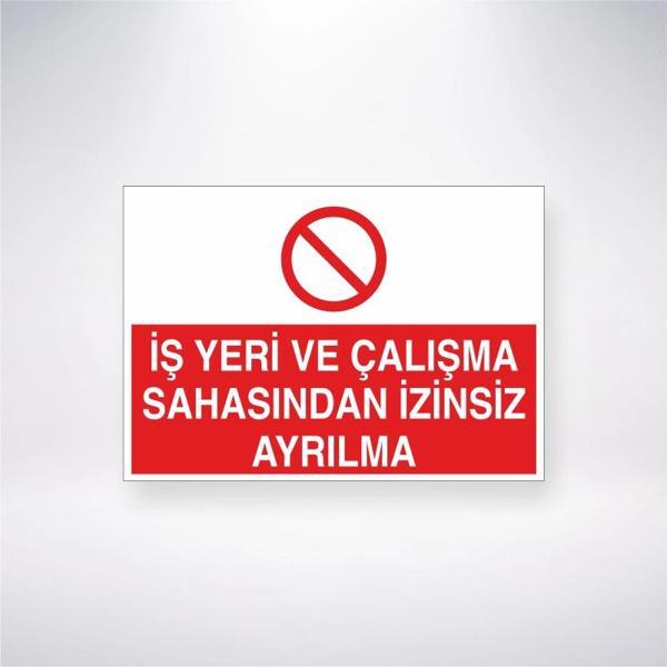 İş Yeri Çalışma Sahasından İzinsiz Ayrılma Sticker 20X28 Cm - Image 1