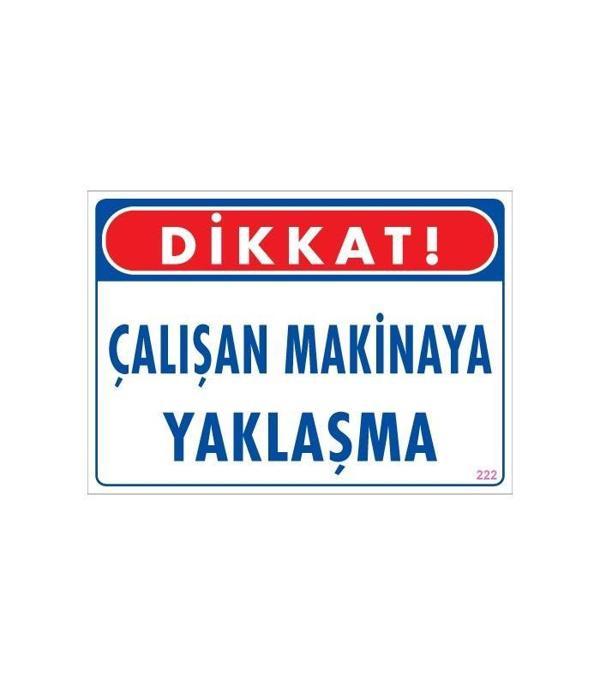 Çalışan Makinaya Yaklaşma Uyarı Levhası 25x35 KOD: 222 - Image 1