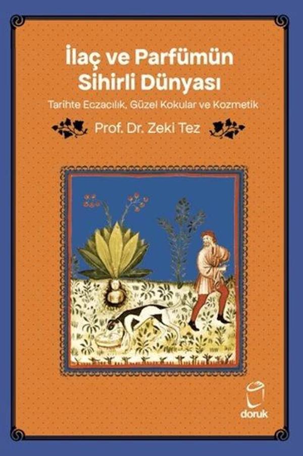 İlaç ve Parfümün Sihirli Dünyası/ Tarihte Eczacılık, Güzel Kokular ve Kozmetik - Doruk Yayınları - Image 1