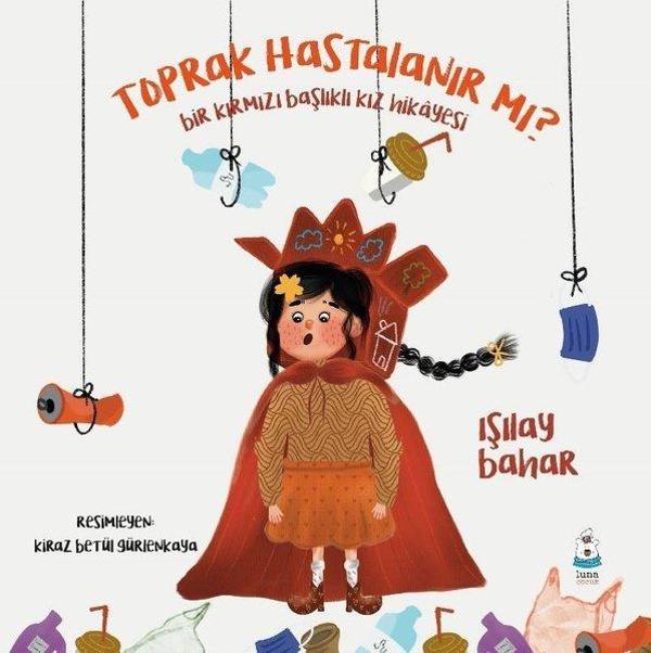 Toprak Hastalanır mı? Bir Kırmızı Başlıklı Kız Hikayesi - Luna Yayınları - Image 1