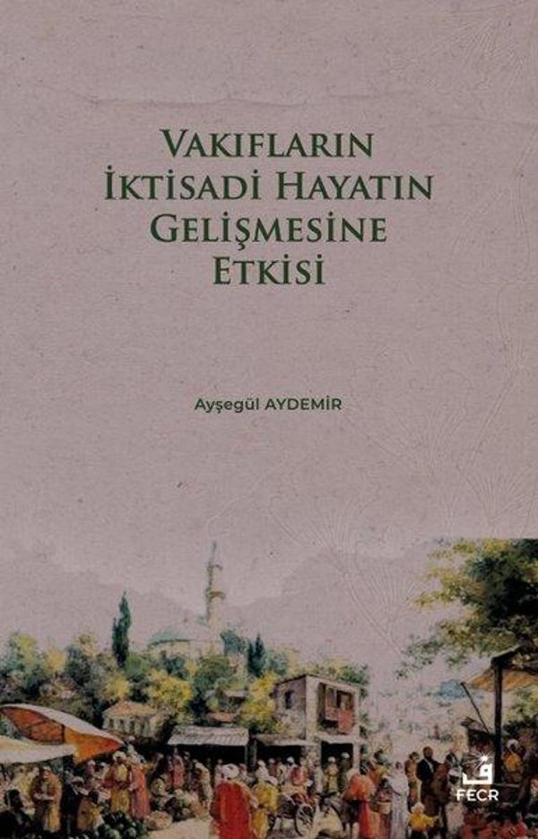 Vakıfların İktisadi Hayatın Gelişmesine Etkisi - Fecr Yayınları - Image 1