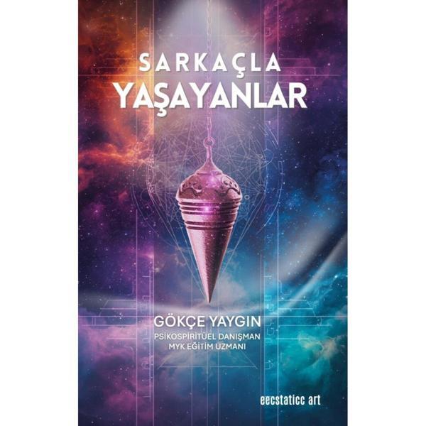 Eecstaticc art yayınları Sarkaçla Yaşayanlar - Gökçe Yaygın - Eecstaticc art yayınları - Image 1