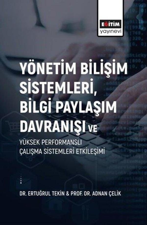Yönetim Bilişim Sistemleri Bilgi Paylaşım Davranışı ve Yüksek Performanslı Çalışma Sistemleri Etkil - Eğitim Yayınevi - Image 1
