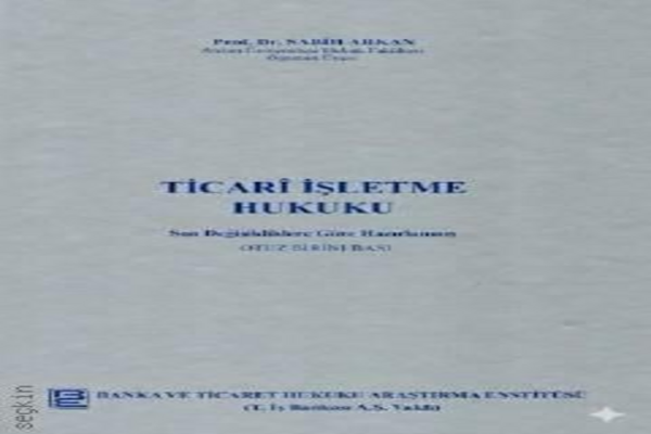 Ticari İşletme Hukuku Prof. Dr. Sabih Arkan - Banka ve Ticaret Hukuku Araştırma Enstitüsü - Image 1