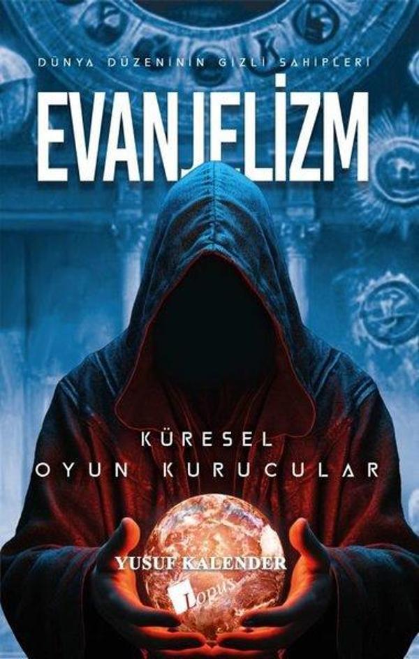 Evanjelizm: Dünya Düzeninin Gizli Sahipleri - Küresel Oyun Kurucular - Lopus - Image 1