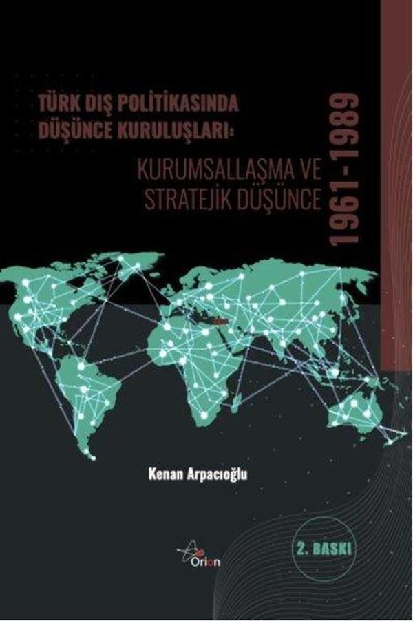 Türk Dış Politikasında Düşünce Kuruluşları: Kurumsallaşma ve Stratejik Düşünce 1961 - 1989 - Orion Yayınevi - Image 1