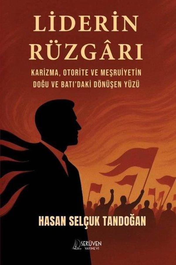 Liderin Rüzgarı - Karizma Otorite ve Meşruiyetin Doğu ve Batı'daki Dönüşen Yüzü - Serüven Kitabevi - Image 1