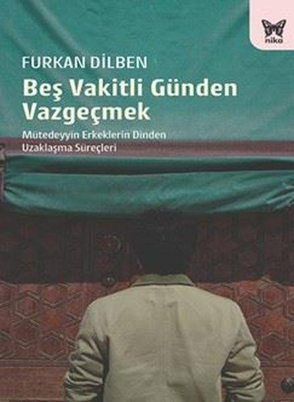 Beş Vakitli Günden Vazgeçmek - Mütedeyyin Erkeklerin Dinden Uzaklaşma Süreçleri - Nika Yayınevi - Image 1