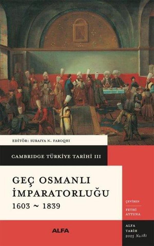 Geç Osmanlı İmparatorluğu 1603 - 1839 - Cambridge Türkiye Tarihi 3 - Alfa Yayıncılık - Image 1