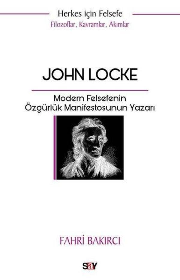 John Locke: Modern Felsefenin Özgurluk Manifestosunun Yazarı - Herkes İçin Felsefe - Filozoflar K - Say Yayınları - Image 1