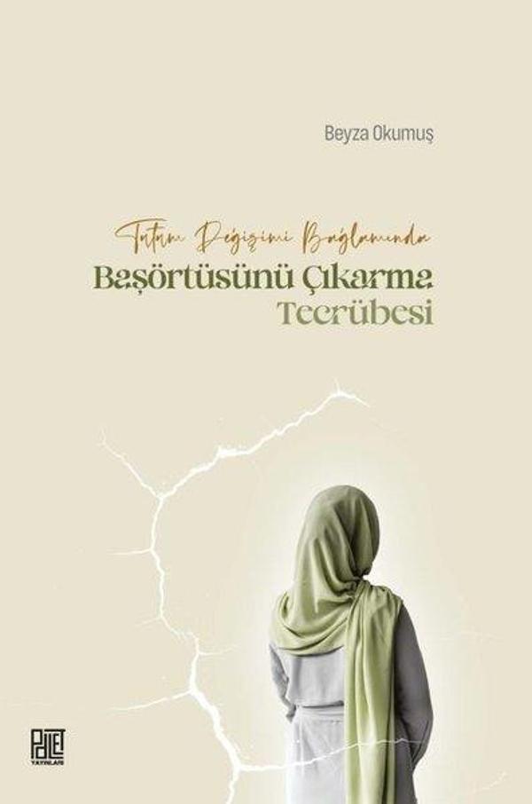 Tutum Değişimi Bağlamında Başörtüsünü Çıkarma Tecrübesi - Palet Yayınları - Image 1