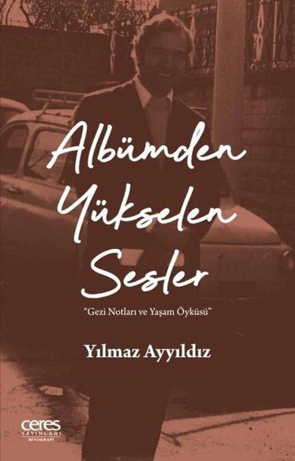 Albümden Yükselen Sesler - Gezi Notları ve Yaşam Öyküsü - Ceres Yayınları - Image 1