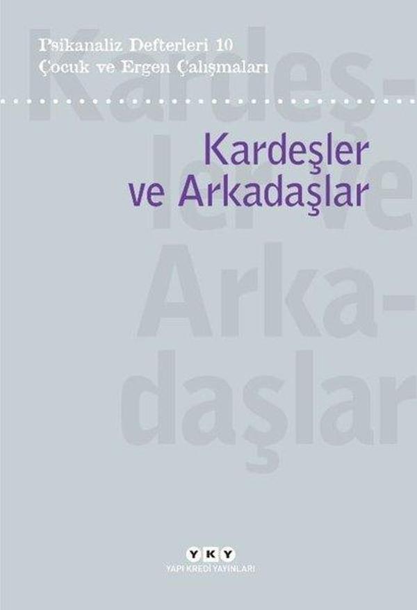 Çocuk ve Ergen Çalışmaları: Kardeşler ve Arkadaşlar - Psikanaliz Defterleri 10 - Yapı Kredi Yayınları - Image 1