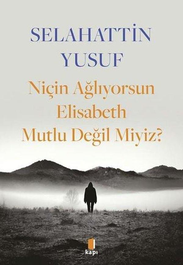Niçin Ağlıyorsun Elisabeth Mutlu Değil Miyiz? - Kapı Yayınları - Image 1