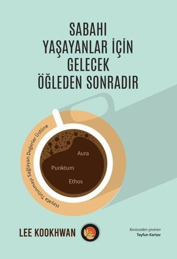 Sabahı Yaşayanlar İçin Gelecek Öğleden Sonradır - Lotus Yayınları Yayınevi - Image 1