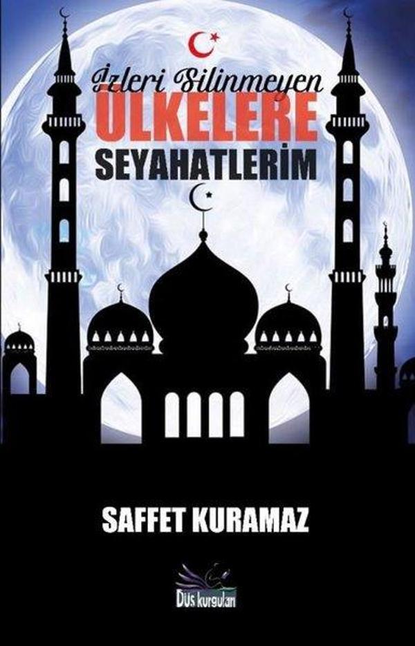 İzleri Silinmeyen Ülkelere Seyahatlerim - Düş Kurguları Yayınları - Image 1