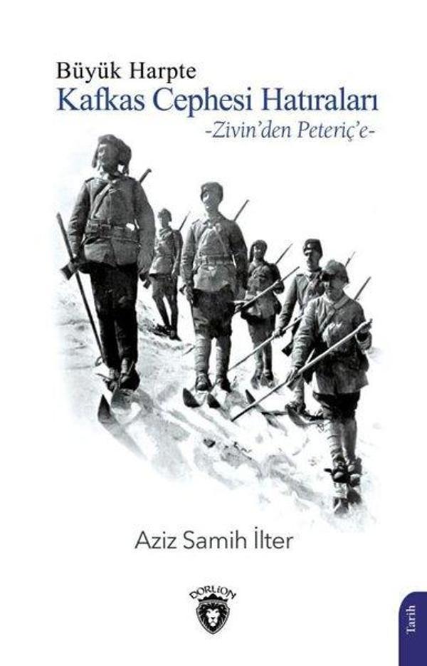 Büyük Harpte Kafkas Cephesi Hatıraları - Zivin'den Peteriç'e - Dorlion Yayınevi - Image 1