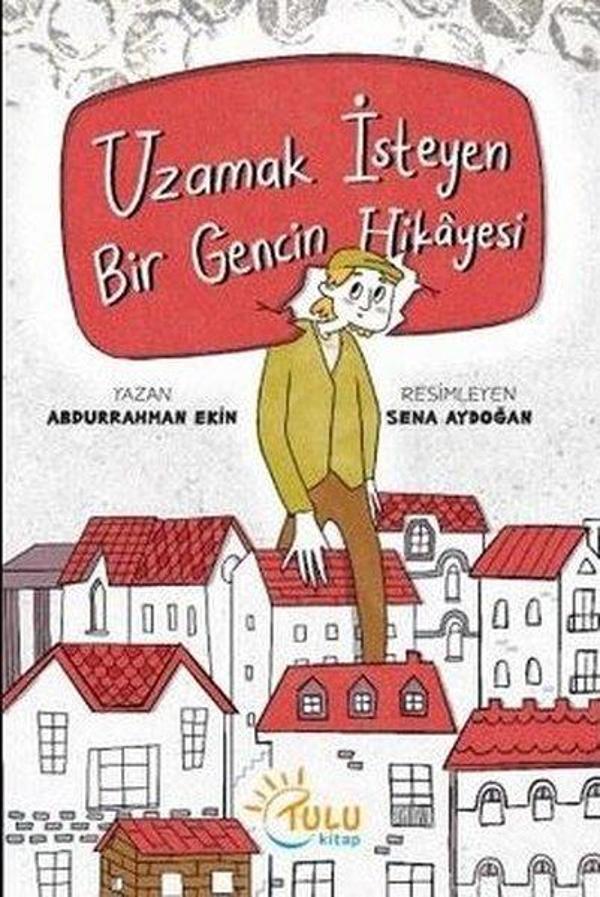 Uzamak İsteyen Bir Gencin Hikayesi - Tulu Kitap - Image 1