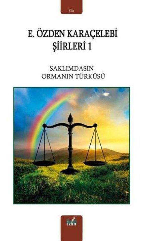 E. Özden Karaçelebi Şiirleri 1 - Saklımdasın Ormanın Türküsü - İzan Yayıncılık - Image 1
