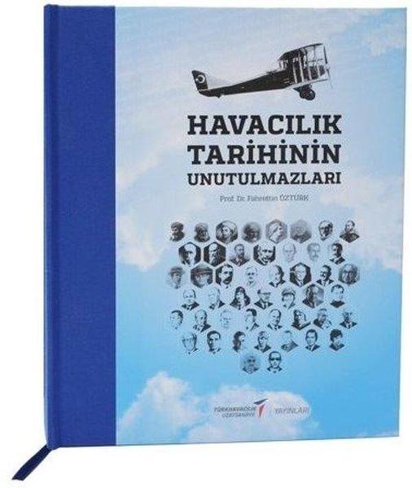 Havacılık Tarihinin Unutulmazları - Türk Havacılık Uzay Sanayi Yayınlar - Image 1