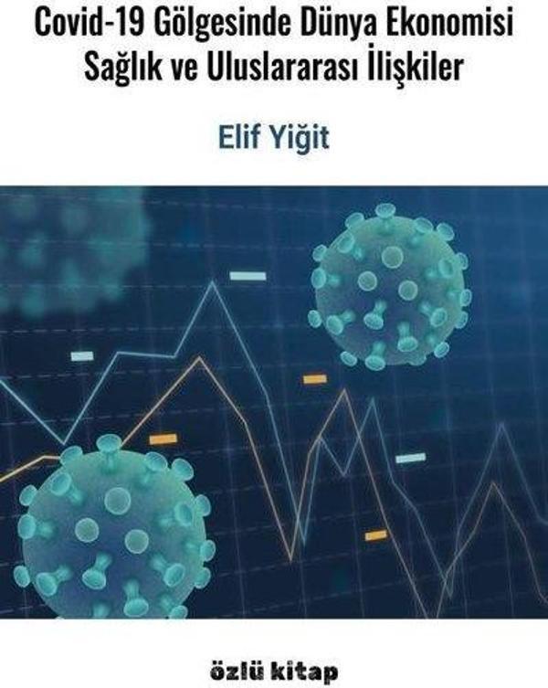 Covid-19 Gölgesinde Dünya Ekonomisi - Sağlık ve Uluslararası İlişkiler - Özlü Kitap - Image 1