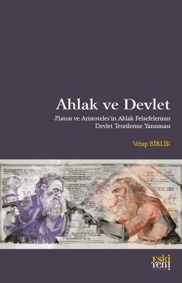 Ahlak ve Devlet - Platon ve Aristoteles'in Ahlak Felsefelerinin Devlet Teorilerine Yansıması - Eskiyeni Yayınları - Image 1