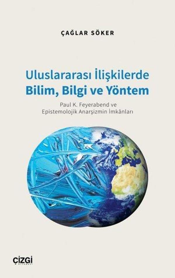 Uluslararası İlişkilerde Bilim, Bilgi ve Yöntem - Paul K. Feyerabend ve Epistemolojik Anarşizmin İmk - Çizgi Kitabevi - Image 1