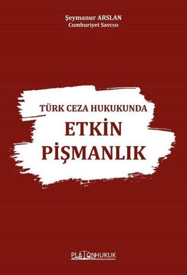 Türk Ceza Hukukunda Etkin Pişmanlık - Platon Hukuk Yayınevi - Image 1