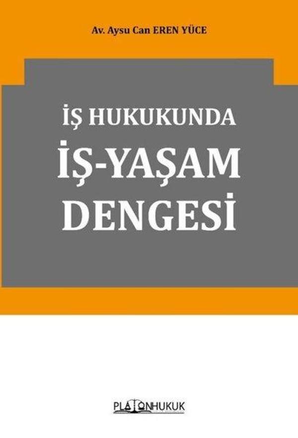 İş Hukukunda İş - Yaşam Dengesi - Platon Hukuk Yayınevi - Image 1