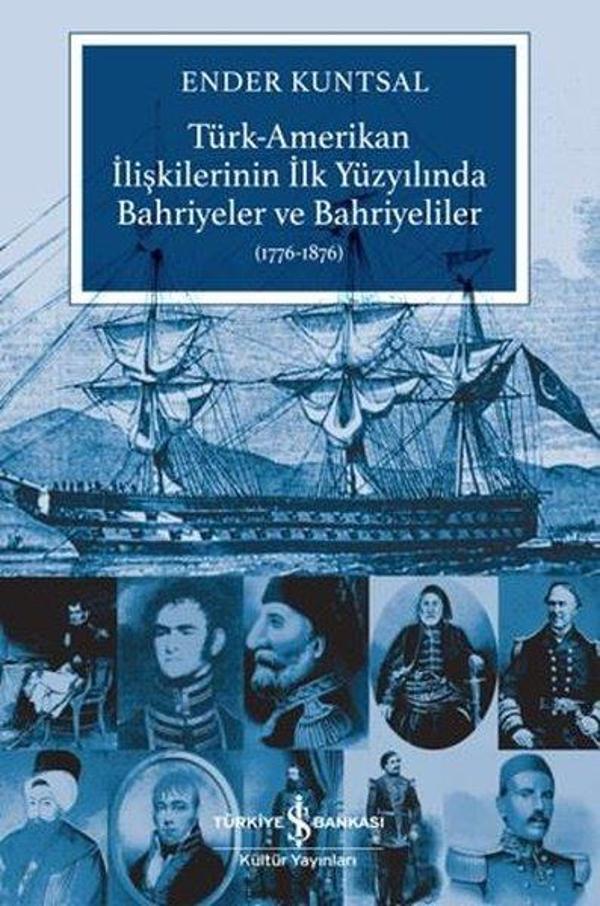 Türk - Amerikan İlişkilerinin İlk Yüzyılında Bahriyeler ve Bahriyeliler 1776 - 1876 - İş Bankası Kültür Yayınları - Image 1