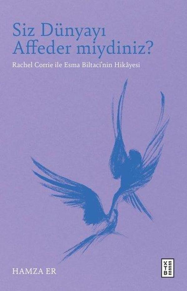 Siz Dünyayı Affeder miydiniz? Rachel Corrie İle Esma Biltaci'nin Hikayesi - Ketebe - Image 1