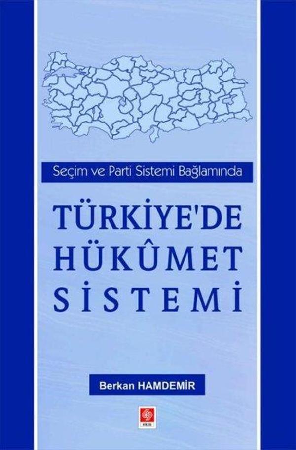 Türkiye'de Hükümet Sistemi - Seçim ve Parti Sistemi Bağlamında - Ekin Basım Yayın - Image 1