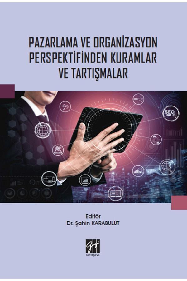 Gazi Kitabevi Pazarlama Ve Organizasyon Perspektifinden Kuramlar Ve Tartışmalar - Dr. Şahin Karabulut - Gazi Kitabevi - Image 1