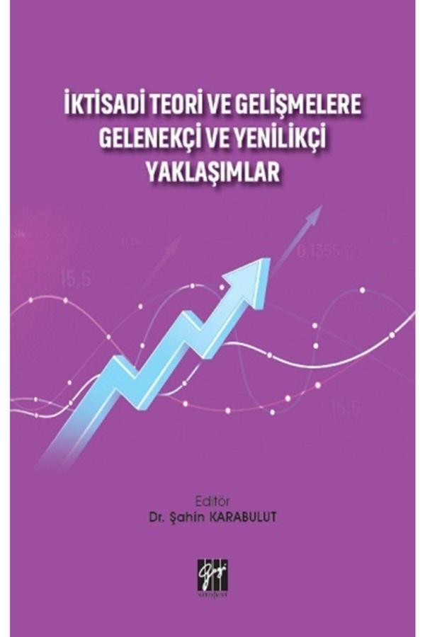 Gazi Kitabevi İktisadi Teori Ve Gelişmelere Gelenekçi Ve Yenilikçi Yaklaşımlar Şahin Karabulut - Gazi Kitabevi - Image 1