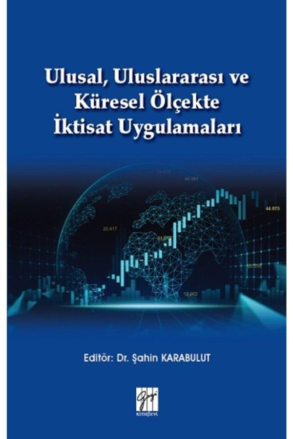 Gazi Kitabevi Ulusal, Uluslararası Ve Küresel Ölçekte İktisat Uygulamaları Şahin Karabulut - Gazi Kitabevi - Image 1
