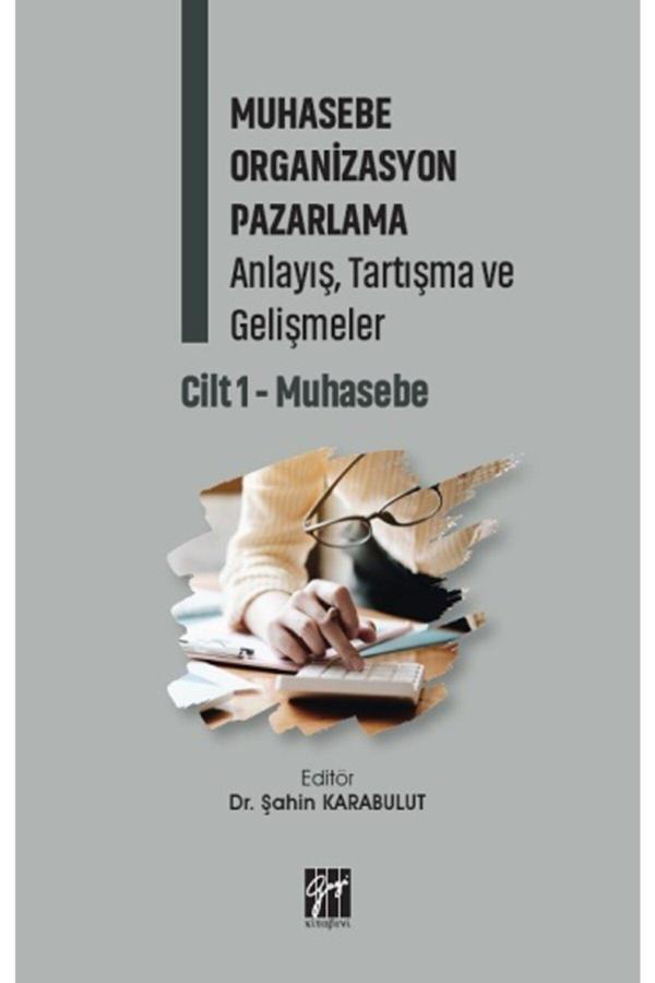 Gazi Kitabevi Muhasebe Organizasyon Pazarlama Anlayış, Tartışma Ve Gelişmeler Cilt 1- Muhasebe - Gazi Kitabevi - Image 1