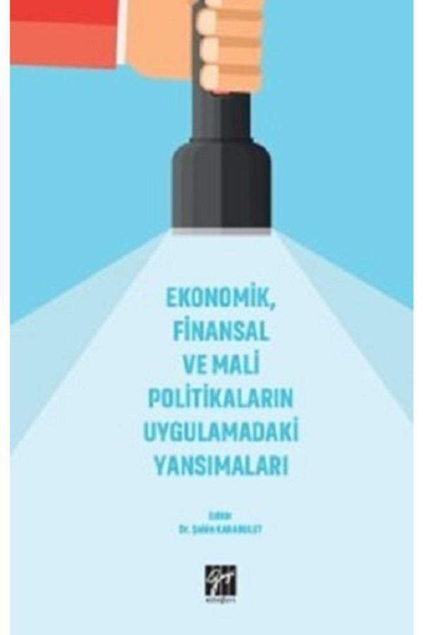 Gazi Kitabevi Ekonomik, Finansal Ve Mali Politikaların Uygulamadaki Yansımaları Şahin Karabulut - Gazi Kitabevi - Image 1