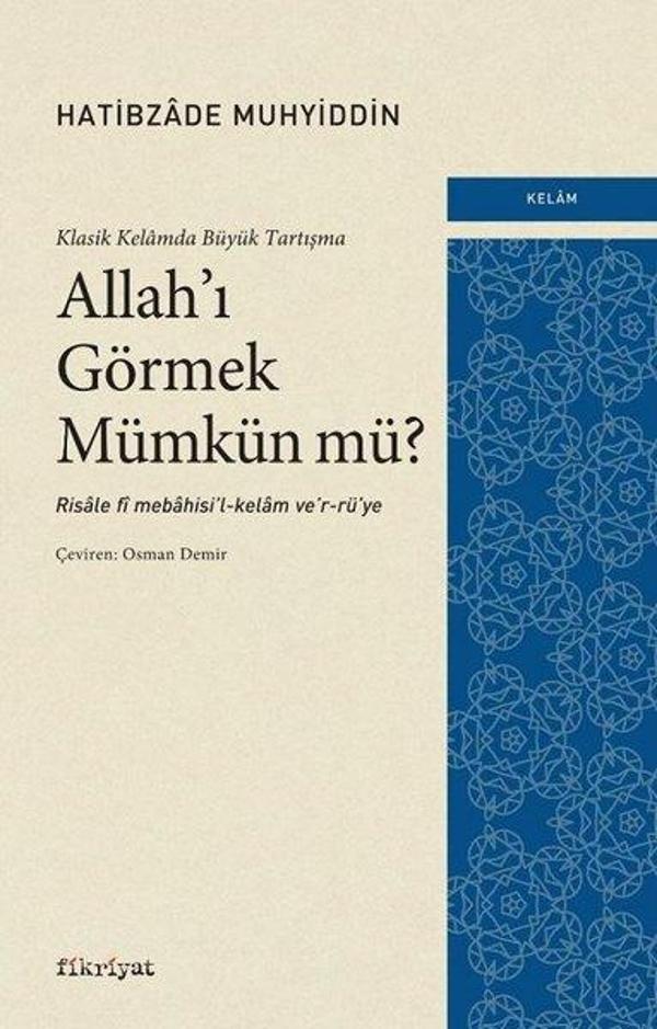 Allah'ı Görmek Mümkün mü? Klasik Kelamda Büyük Tartışma - Fikriyat - Image 1
