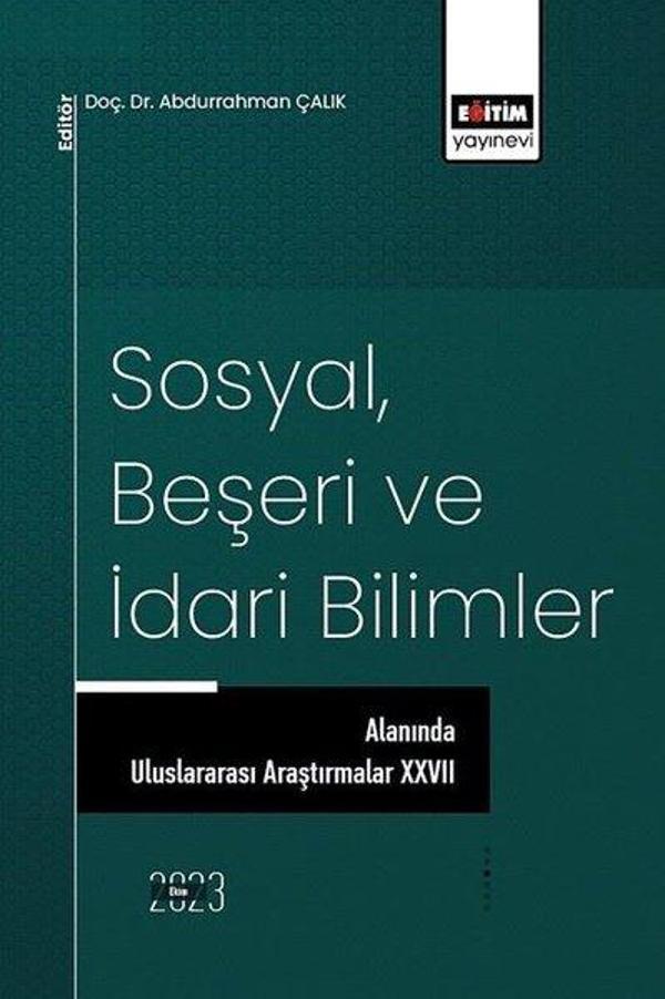 Sosyal Beşeri ve İdari Bilimler Alanında Uluslararası Araştırmalar 27 - Eğitim Yayınevi - Image 1