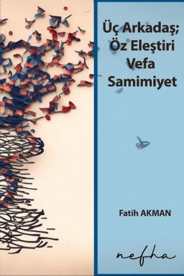 Üç Arkadaş; Öz Eleştiri Vefa Samimiyet - Nefha Yayınları - Image 1
